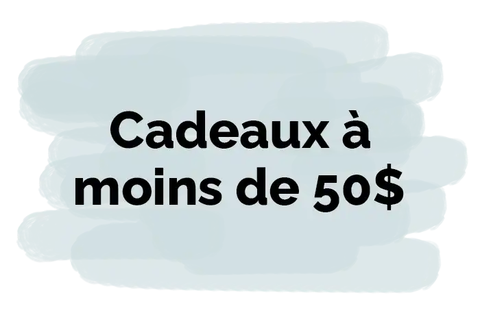 cadeaux à moins de 50$