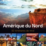 Amérique du Nord - 50 itinéraires de rêve