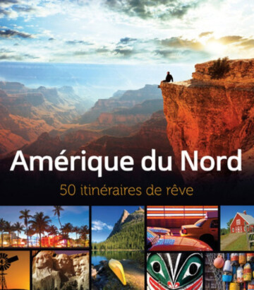 Amérique du Nord – 50 itinéraires de rêve