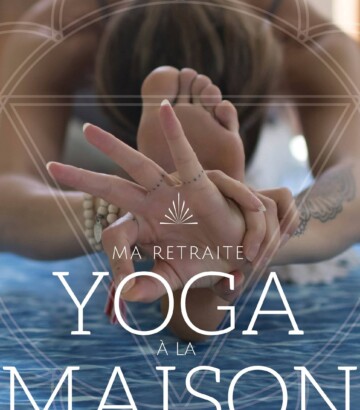 Ma retraite Yoga à la maison – 7 étapes pour trouver l’équilibre