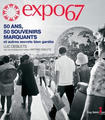 Expo 67 : 50 ans, 50 souvenirs marquants