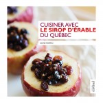 Cuisiner avec le sirop d'érable du Québec