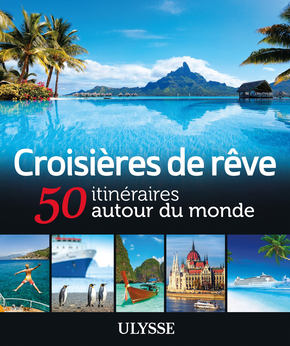 Croisières de rêve – 50 itinéraires autour du monde