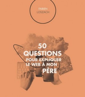 50 questions pour expliquer le web à mon père