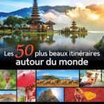 Les 50 plus beaux itinéraires autour du monde