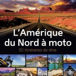 L'Amérique du nord à moto - 50 itinéraires de rêve