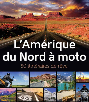 L’Amérique du nord à moto – 50 itinéraires de rêve