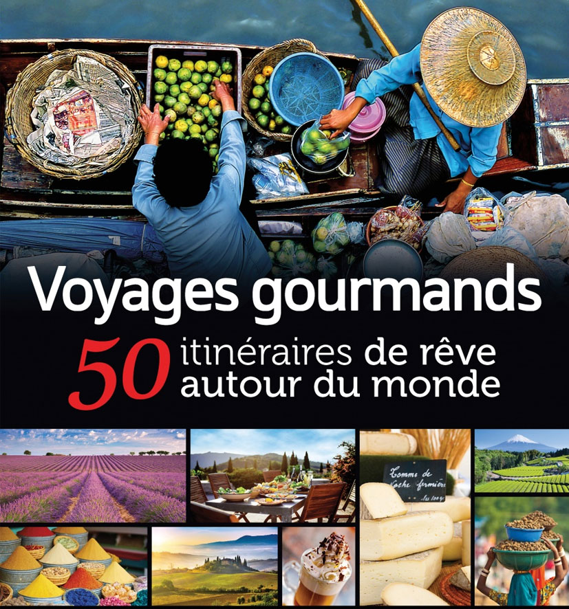 Voyages gourmands – 50 itinéraires de rêve