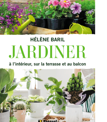 Jardiner à l’intérieur, sur la terrasse et au balcon