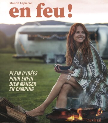 En feu! – Plein d’idées pour enfin bien manger en camping