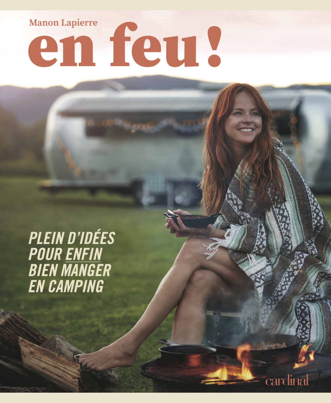 En feu! – Plein d’idées pour enfin bien manger en camping