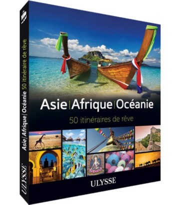 Guide Ulysse : Asie, Afrique, Océanie : 50 itinéraires de rêve