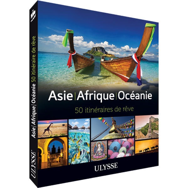 Guide Ulysse : Asie, Afrique, Océanie : 50 itinéraires de rêve