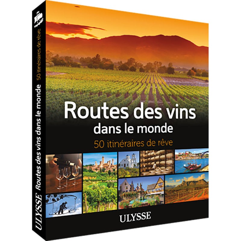 Routes des vins dans le monde – 50 itinéraires de rêve
