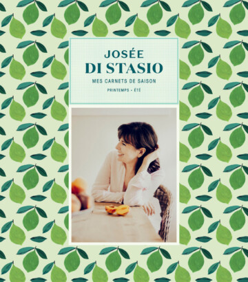 Josée Di Stasio – Mes carnets de saison printemps / été