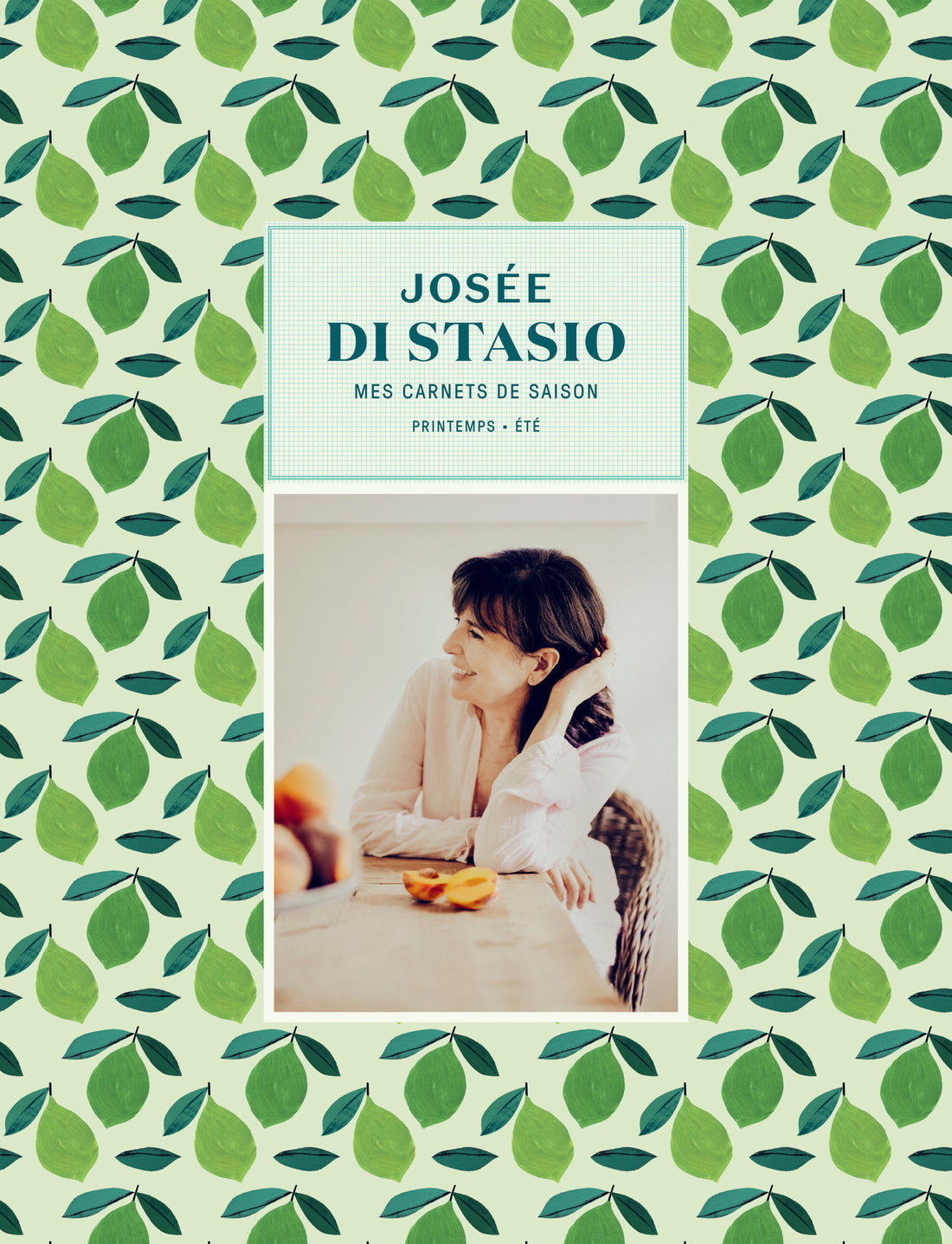 Josée Di Stasio – Mes carnets de saison printemps / été