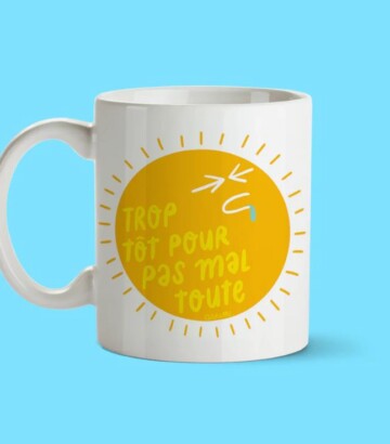 Tasse – Trop tôt pour pas mal toute