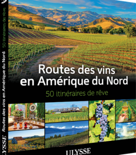 Routes des vins en Amérique du Nord – 50 itinéraires de rêve