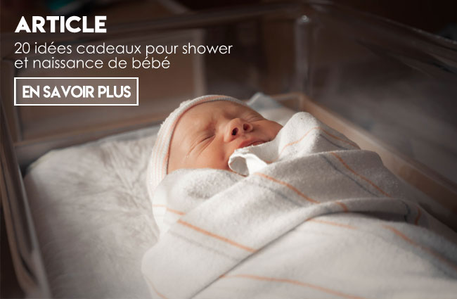 Idées cadeaux pour bébé, naissance et shower de bébé