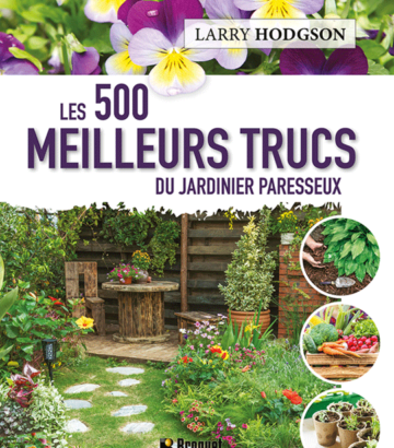 Les 500 meilleurs trucs du Jardinier Paresseux