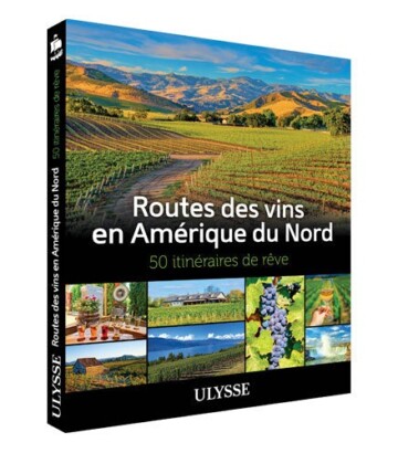 Routes des vins en Amérique du Nord – 50 itinéraires de rêve