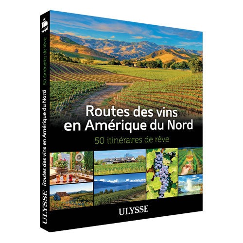 Routes des vins en Amérique du Nord – 50 itinéraires de rêve