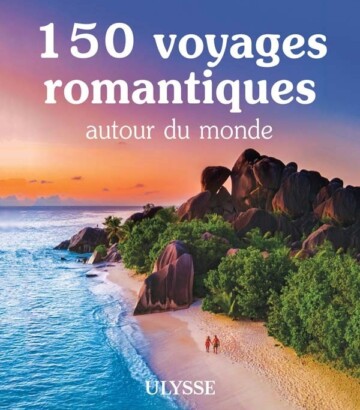 150 voyages romantiques autour du monde