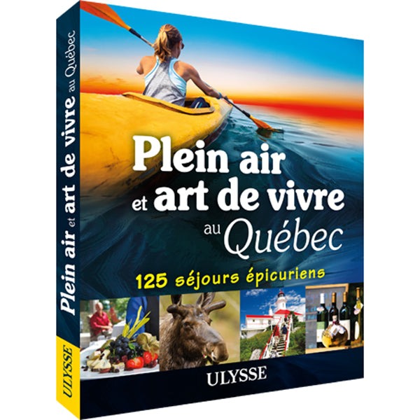 Plein air et art de vivre au Québec – 125 séjours épicuriens