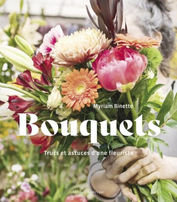 Bouquets – Trucs & astuces d’une fleuriste