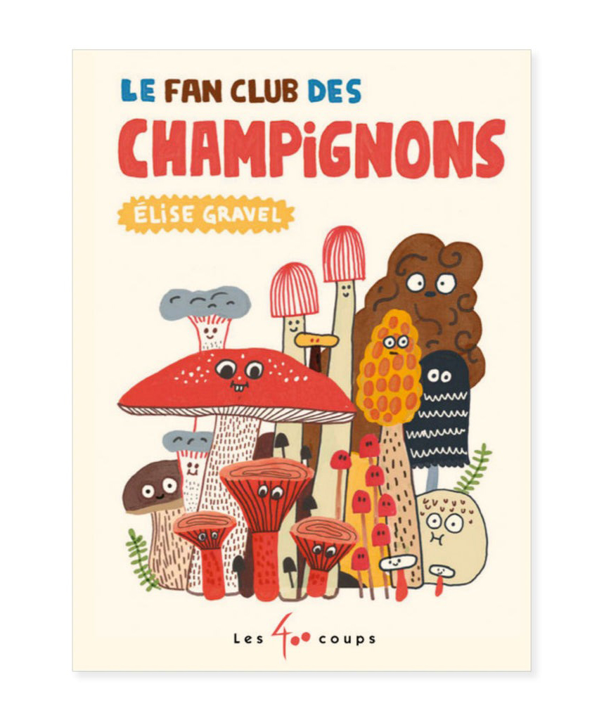 Le fan club des champignons – Élise Gravel