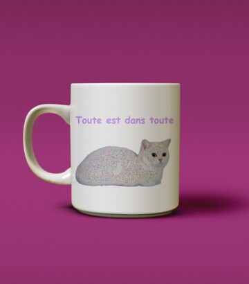 Tasse – Toute est dans toute