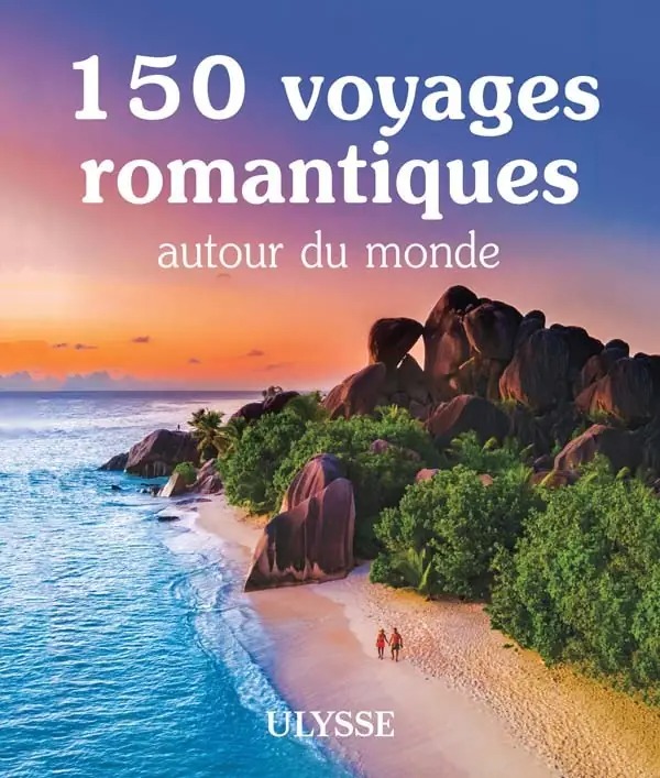 guide pour 150 voyages romantiques