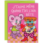 Carte - J't'aime même quand t'as l'air bête