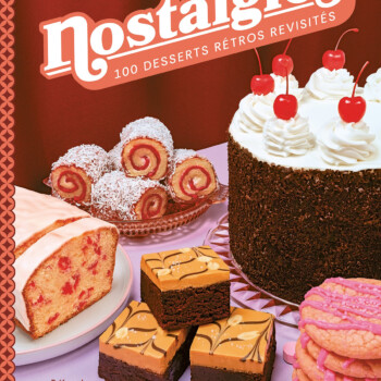 Nostalgies : 100 desserts rétro revisités