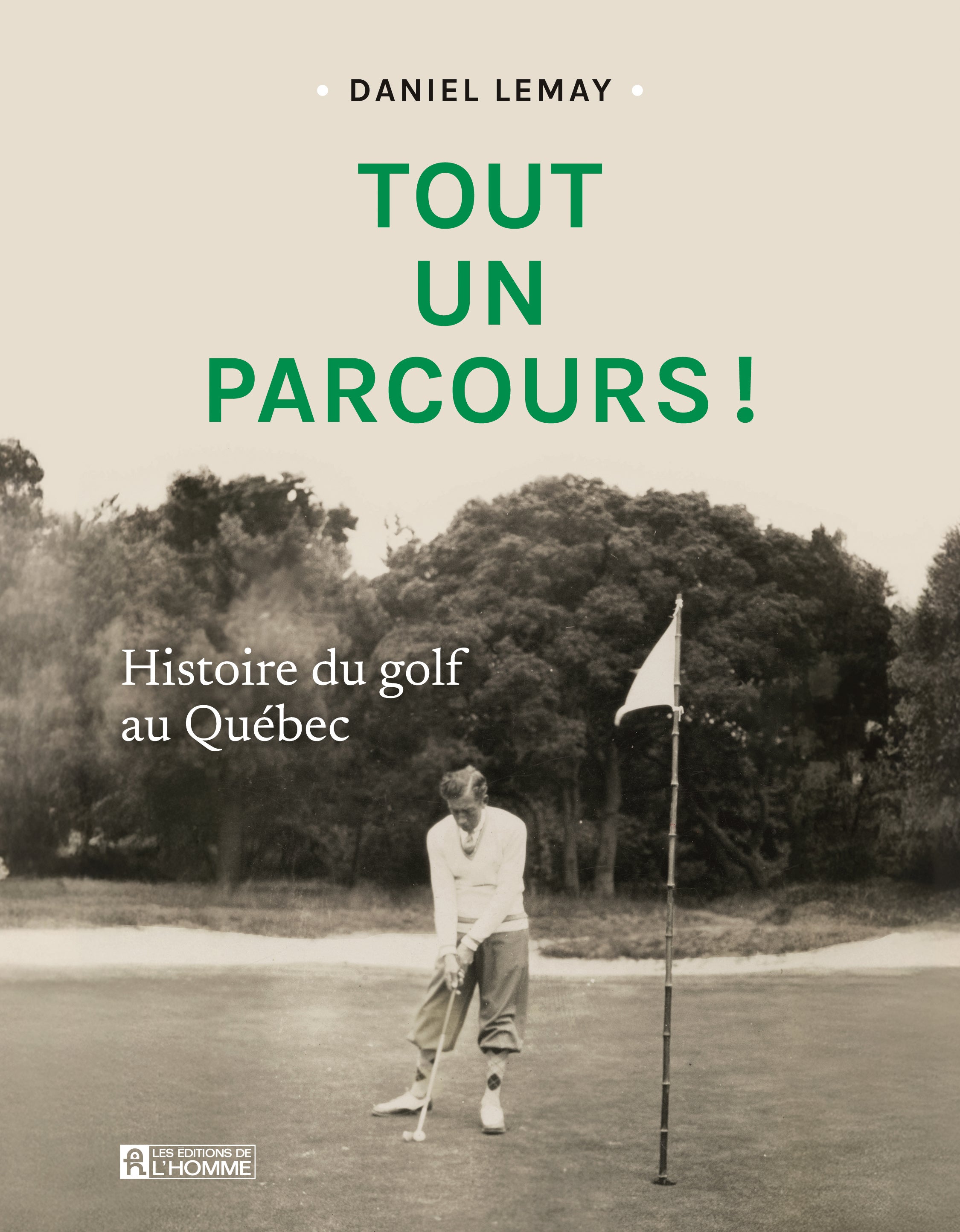 Livre Tout un parcours ! Histoire du golf au Québec par Daniel Lemay